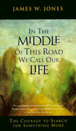 In the Middle of This Road We Call Our Life - James W Jones