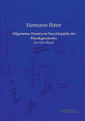 Allgemeine Illustrierte Encyklop&Atilde;&curren;die der Musikgeschichte - Hermann Ritter