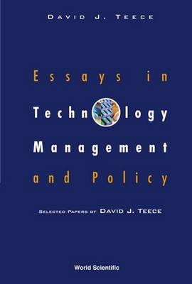 Essays In Technology Management And Policy: Selected Papers Of David J Teece - 