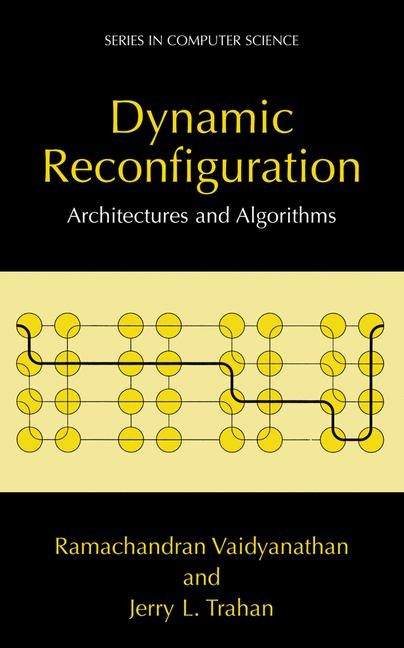 Dynamic Reconfiguration -  Jerry Trahan,  Ramachandran Vaidyanathan
