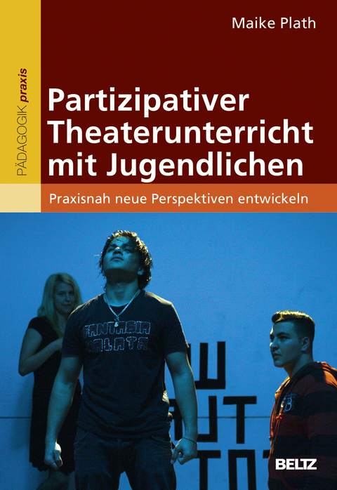 Partizipativer Theaterunterricht mit Jugendlichen - Maike Plath