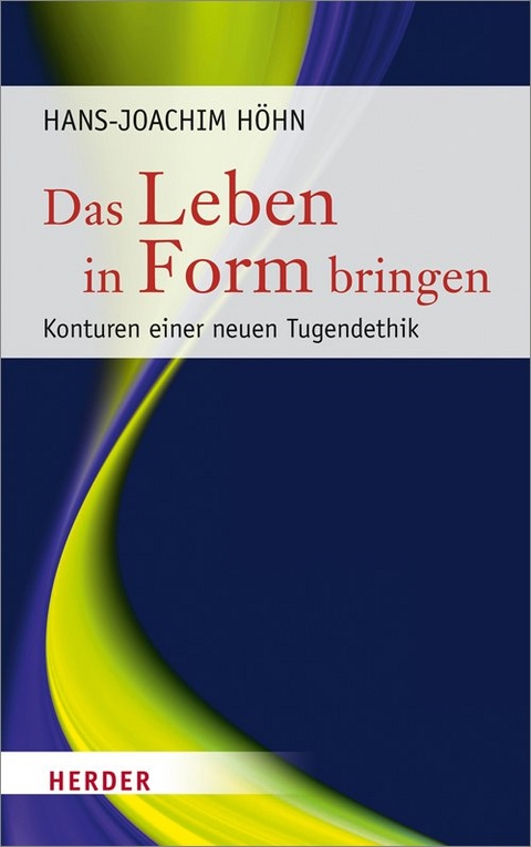 Das Leben in Form bringen - Hans-Joachim H&ouml;hn
