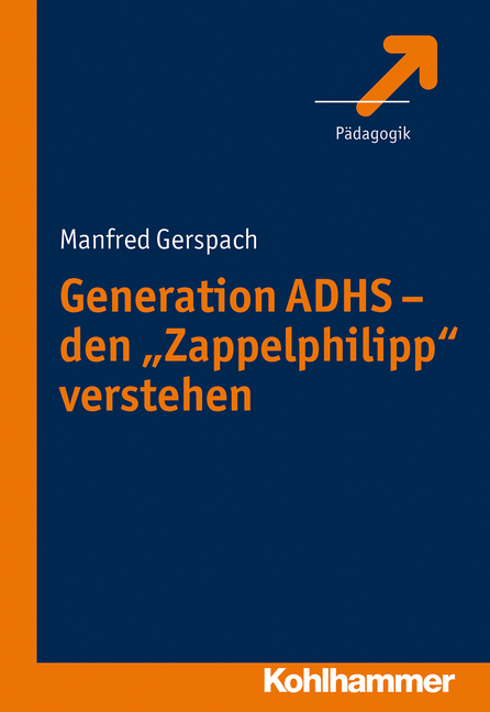 Generation ADHS - den "Zappelphilipp" verstehen - Manfred Gerspach