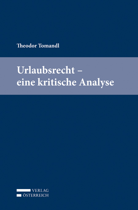 Urlaubsrecht - eine kritische Analyse - Theodor Tomandl