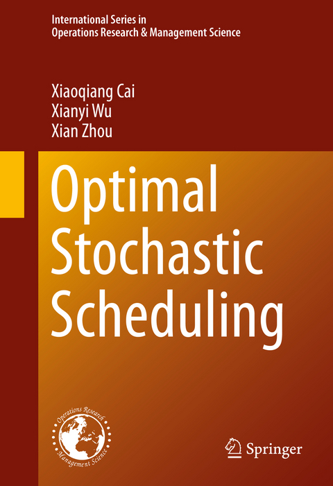 Optimal Stochastic Scheduling - Xiaoqiang Cai, Xianyi Wu, Xian Zhou