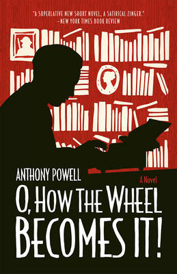 O, How the Wheel Becomes It! -  Powell Anthony Powell