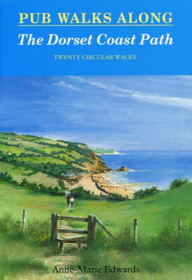 Pub Walks Along the Dorset Coast Path - Anne-Marie Edwards