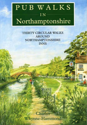 Pub Walks in Northamptonshire - Charles Whynne-Hammond