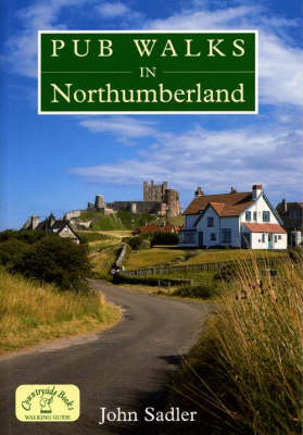 Pub Walks in Northumberland - John Sadler