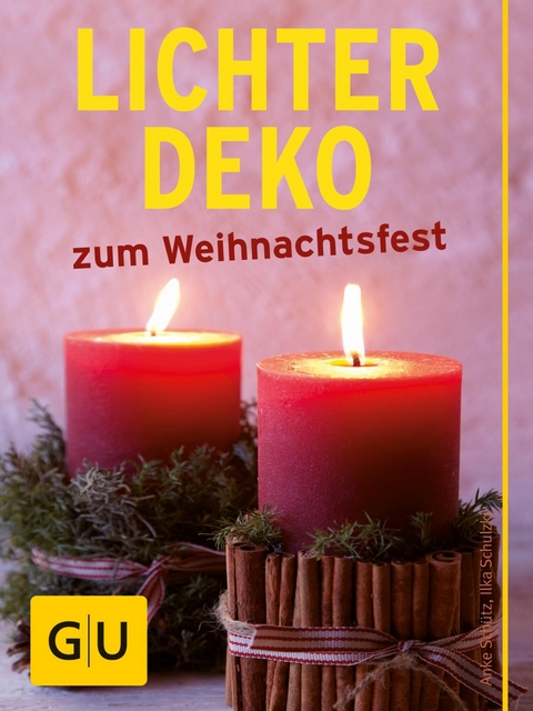 Lichter-Deko zum Weihnachtsfest - Anke Sch&uuml;tz, Ilka Schulzki