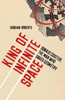 King of Infinite Space - Siobhan Roberts