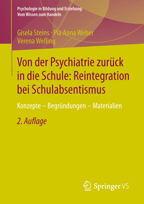 Von der Psychiatrie zur&uuml;ck in die Schule: Reintegration bei Schulabsentismus - Gisela Steins, Pia Anna Weber, Verena Welling