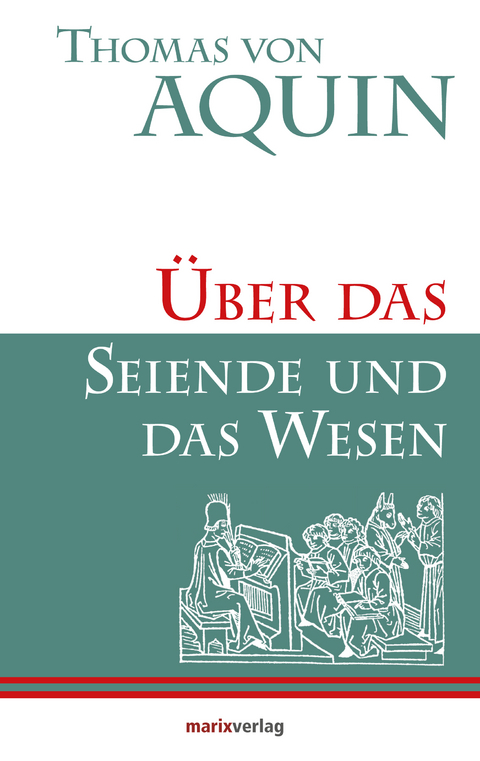 &Uuml;ber das Seiende und das Wesen - Thomas von Aquin