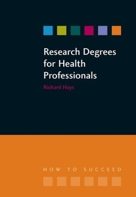 Research Degrees for Health Professionals - Richard Hays, Lesley Hallam
