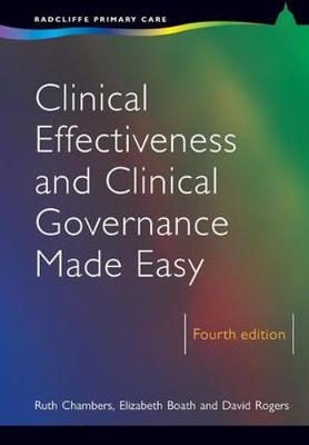 Clinical Effectiveness and Clinical Governance Made Easy - Ruth Chambers, Elizabeth Boath, David Rogers