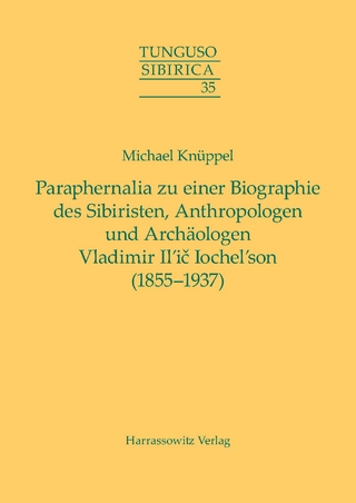 Paraphernalia zu einer Biographie des Sibiristen, Anthropologen und Archäologen Vladimir Il’ič Iochel’son (1855–1937)
