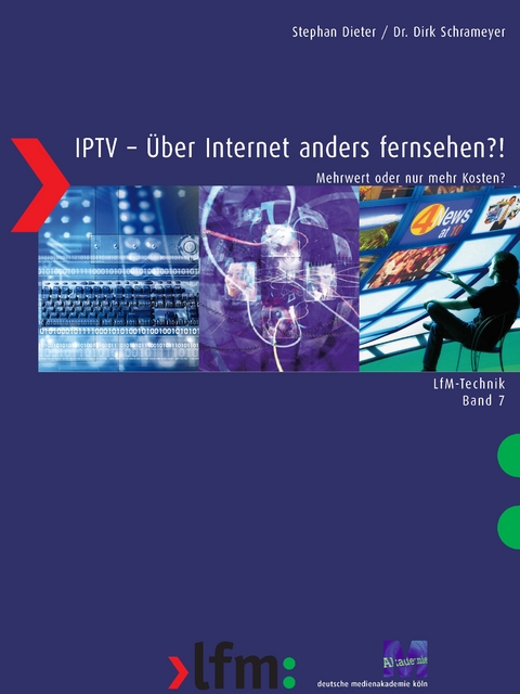 IPTV - &Uuml;ber Internet anders fernsehen?! - Stephan Dieter, Dirk Schrameyer