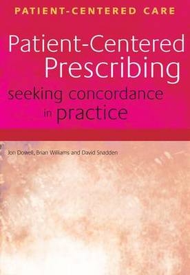Patient-Centered Prescribing - Jon Dowell, Brian Williams, David Snadden