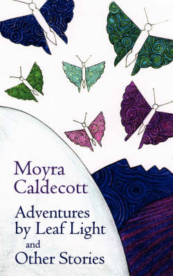 Adventures by Leaflight and Other Stories - Moyra Caldecott
