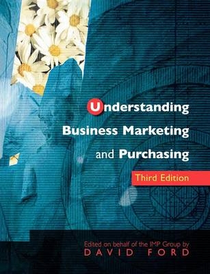 Understanding Business Marketing and Purchasing - David Ford