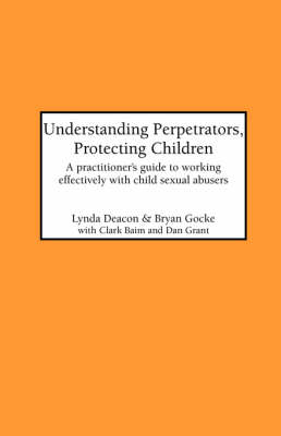 Understanding Perpetrators, Protecting Children