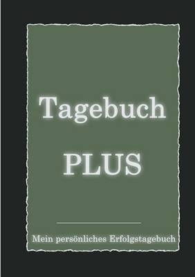 Tagebuch PLUS - Mein pers&ouml;nliches Erfolgstagebuch mit Leitfragen zum Selbstcoaching - Alexander Brinkenberger