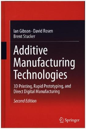 Additive Manufacturing Technologies -  Ian Gibson,  David Rosen,  Brent Stucker