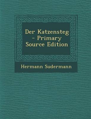 Der Katzensteg - Hermann Sudermann