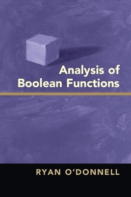 Analysis of Boolean Functions - Ryan O'Donnell