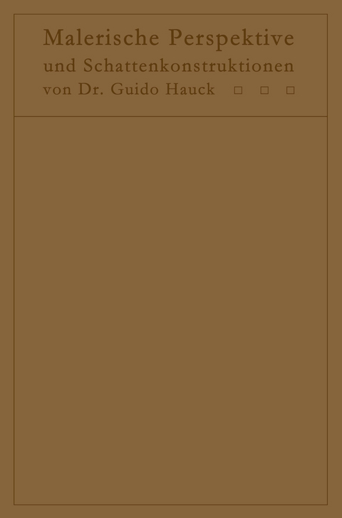 Lehrbuch der malerischen Perspektive mit Einschlu&szlig; der Schattenkonstruktionen - Guido Hauck, Hedwig Hauck