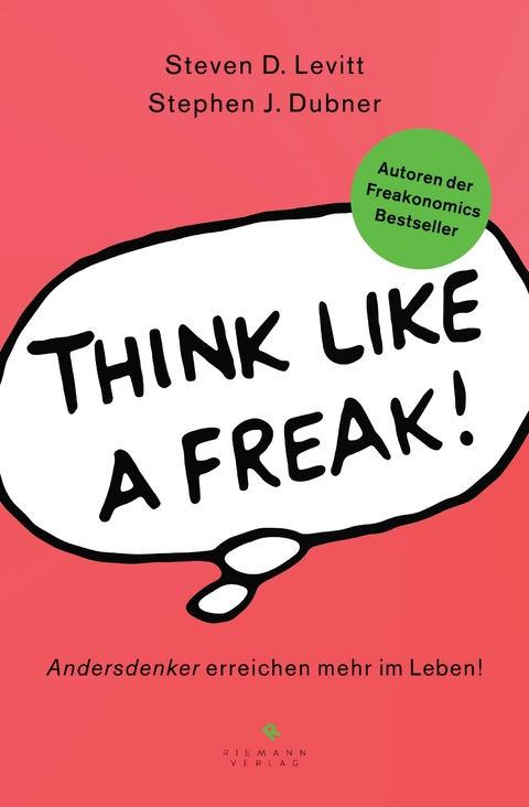 Think like a Freak - Steven D. Levitt, Stephen J. Dubner