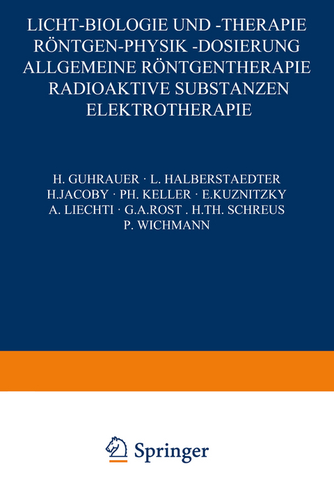 Licht-Biologie und -Therapie R&ouml;ntgen-Physik -Dosierung - H. Guhrauer, L. Halberstaedter, H. Jacoby, Ph. Keller, E. Ku?nit?ky, A. Liechti, G. A. Rost, H. Th. Schreus, P. Wichmann