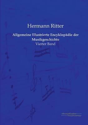 Allgemeine Illustrierte Encyklop&Atilde;&curren;die der Musikgeschichte - Hermann Ritter