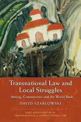 Transnational Law and Local Struggles - David Szablowski