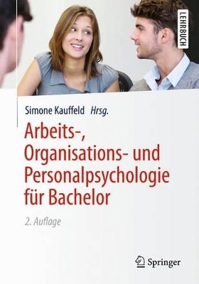 Arbeits-, Organisations- und Personalpsychologie für Bachelor - 
