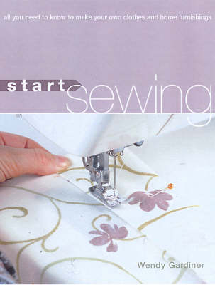 Start Sewing - Wendy Gardiner