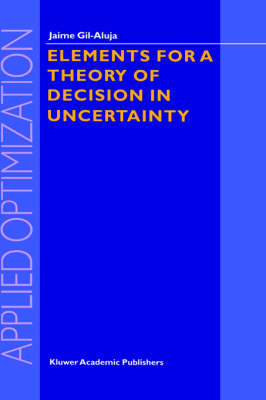 Elements for a Theory of Decision in Uncertainty -  Jaime Gil-Aluja