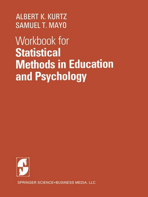 Workbook for Statistical Methods in Education and Psychology -  A.K. Kurtz,  S.T. Mayo