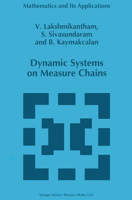 Dynamic Systems on Measure Chains -  B. Kaymakcalan,  V. Lakshmikantham,  S. Sivasundaram