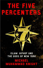 The Five Percenters - Michael Muhammad Knight
