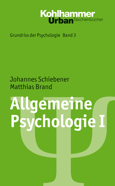 Allgemeine Psychologie I - Johannes Schiebener, Matthias Brand