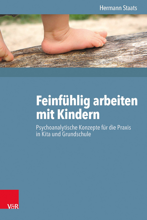 Feinfühlig arbeiten mit Kindern - Hermann Staats