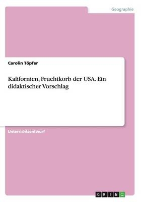Kalifornien, Fruchtkorb der USA. Ein didaktischer Vorschlag - Carolin T&Atilde;&para;pfer