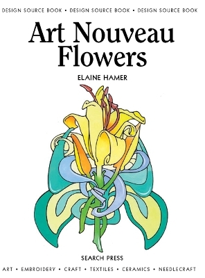 Design Source Book: Art Nouveau Flowers - Elaine Hamer