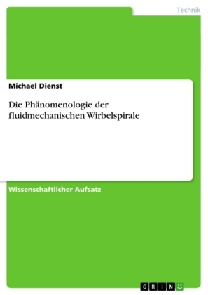 Die PhÃ¤nomenologie der fluidmechanischen Wirbelspirale - Michael Dienst