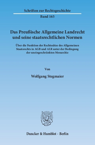 Das Preußische Allgemeine Landrecht und seine staatsrechtlichen Normen.