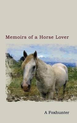Memoirs of a Horse Lover - A. Foxhunter
