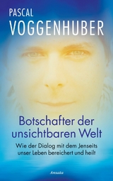 Botschafter der unsichtbaren Welt - Pascal Voggenhuber