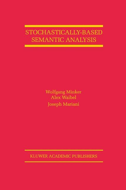 Stochastically-Based Semantic Analysis -  Joseph Mariani,  Wolfgang Minker,  Alex Waibel