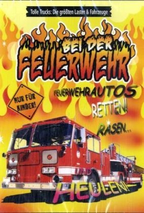Tolle Trucks - Die gr&ouml;&szlig;ten Laster & Fahrzeuge: Bei der Feuerwehr, DVD